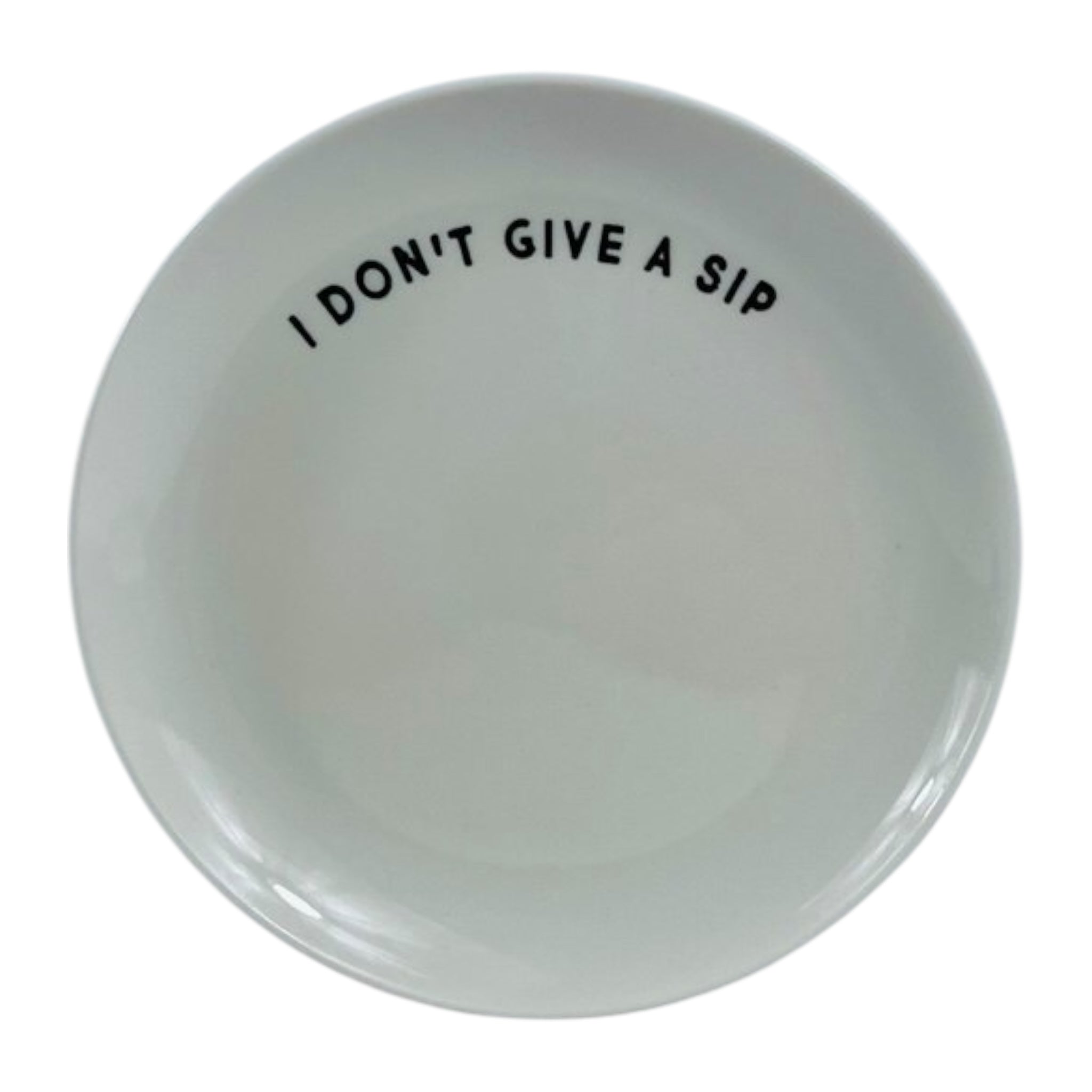 "I DON'T GIVE A SIP" STONEWARE DISH