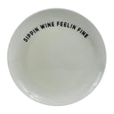 "SIPPIN WINE FEELIN FINE" STONEWARE DISH